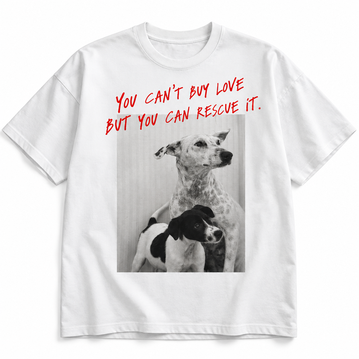 YOU CAN'T BUY LOVE BUT YOU CAN RESCUE IT.  T-SHIRT