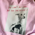 YOU CAN'T BUY LOVE BUT YOU CAN RESCUE IT.  HOODIE