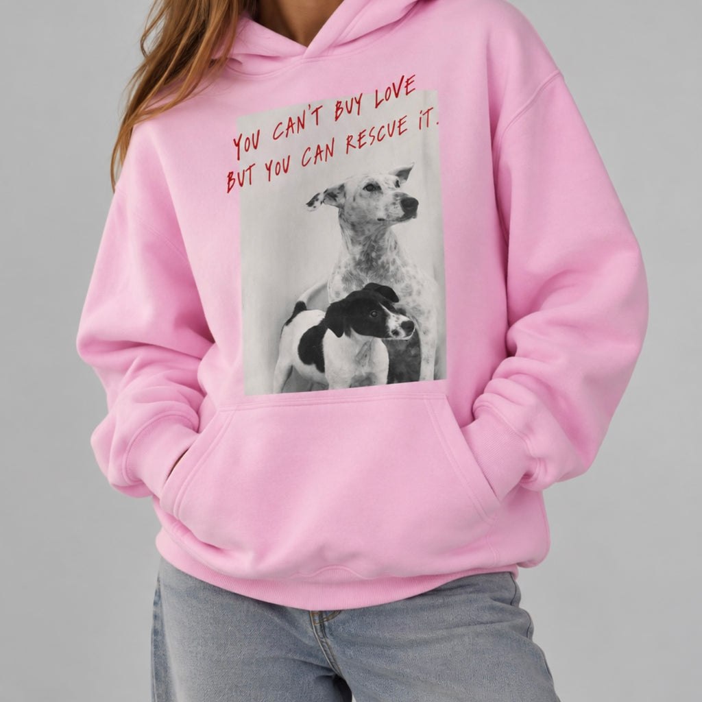 YOU CAN'T BUY LOVE BUT YOU CAN RESCUE IT.  HOODIE